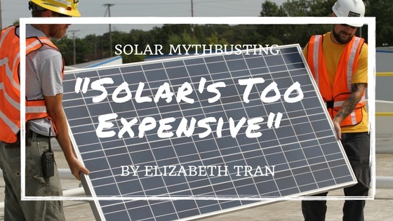 Solar Myth Busting: Solar is Too Expensive